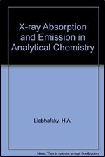 X-Ray Absorption and Emission in Analytical Chemistry Spectrochemical Analysis With X-Rays