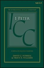 1 Peter: A Critical and Exegetical Commentary: Volume 1: Chapters 1-2 (International Critical Commentary)
