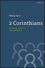 2 Corinthians: A Social Identity Commentary (T&T Clark Social Identity Commentaries on the New Testament)