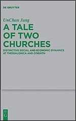 A Tale of Two Churches: Distinctive Social and Economic Dynamics at Thessalonica and Corinth (Issn, 252)