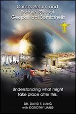 Christ s Return and Today's Global Geopolitical Bombshells: Understanding What Might Take Place After This
