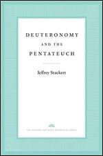 Deuteronomy and the Pentateuch (The Anchor Yale Bible Reference Library)