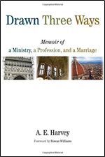Drawn Three Ways: Memoir of a Ministry, a Profession, and a Marriage