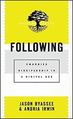Following: Embodied Discipleship in a Digital Age (Pastoring for Life: Theological Wisdom for Ministering Well)