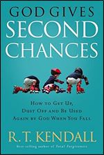 God Gives Second Chances: How to Get Up, Dust Off and be Used Again by God when You Fall