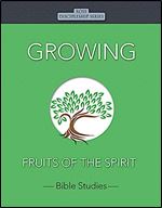 Growing: Fruits of the Spirit (Rose Discipleship Series)