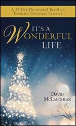 It's a Wonderful Life: A 31-Day Devotional Based on Favorite Christmas Classics (VALUE BOOKS)