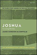 Joshua: An Introduction and Study Guide: Crossing Divides (T&T Clark s Study Guides to the Old Testament)