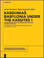 Karduniash Babylonia 1 (Untersuchungen Zur Assyriologie Und Vorderasiatischen Arch ologie, 11/1)