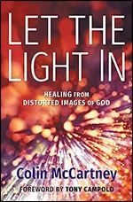 Let the Light in: Healing from Distorted Images of God