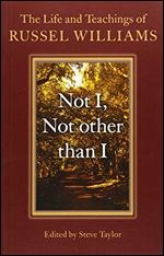 Not I, Not other than I: The Life And Teachings Of Russel Williams