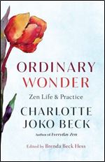 Ordinary Wonder: Zen Life and Practice