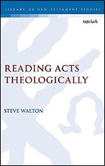 Reading Acts Theologically (The Library of New Testament Studies, 661)