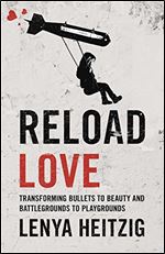 Reload Love: Transforming Bullets to Beauty and Battlegrounds to Playgrounds
