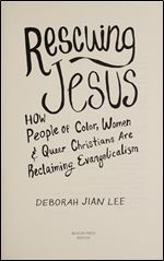 Rescuing Jesus: How People of Color, Women, and Queer Christians are Reclaiming Evangelicalism