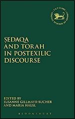 Sedaqa and Torah in Postexilic Discourse (The Library of Hebrew Bible/Old Testament Studies, 640)