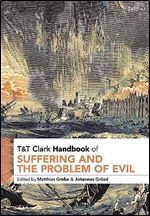 T&T Clark Handbook of Suffering and the Problem of Evil (T&T Clark Handbooks)