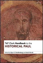 T&T Clark Handbook to the Historical Paul (T&T Clark Handbooks)