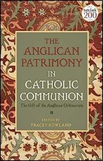 The Anglican Patrimony in Catholic Communion: The Gift of the Ordinariates