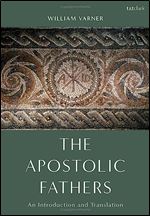 The Apostolic Fathers: An Introduction and Translation