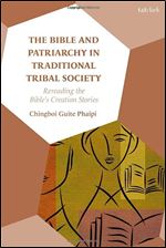 The Bible and Patriarchy in Traditional Tribal Society: Re-reading the Bible s Creation Stories