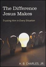 The Difference Jesus Makes: Trusting Him in Every Situation