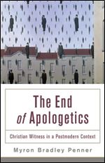 The End of Apologetics: Christian Witness in a Postmodern Context