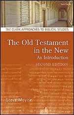 The Old Testament in the New: Second Edition: Revised and Expanded (T&T Clark Approaches to Biblical Studies) Ed 2