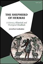 The Shepherd of Hermas: A Literary, Historical, and Theological Handbook