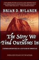 The Story We Find Ourselves In: Further Adventures of a New Kind of Christian (The New Kind of Christian Trilogy)