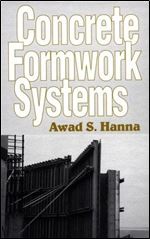 Concrete Formwork Systems (Civil and Environmental Engineering Series, Vol. 2)