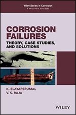 Corrosion Failures: Theory, Case Studies, and Solutions (Wiley Series in Corrosion)