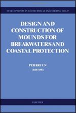 Design and Construction of Mounds for Breakwaters and Coastal Protection (Developments in Geotechnical Engineering)