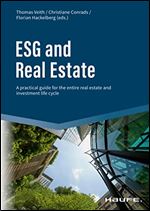 ESG and Real Estate: A practical guide for the entire real estate and investment life cycle (Haufe Fachbuch)