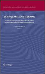 Earthquakes and Tsunamis: Civil Engineering Disaster Mitigation Activities - Implementing Millennium Development Goals (Geotechnical, Geological and Earthquake Engineering)