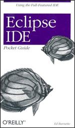 Eclipse IDE Pocket Guide: Using the Full-Featured IDE