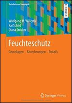 Feuchteschutz: Grundlagen Berechnungen Details (Detailwissen Bauphysik) (German Edition)