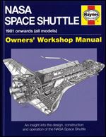 NASA Space Shuttle Manual: An Insight Into the Design, Construction and Operation of the NASA Space Shuttle (Owner's Workshop Manual) (Haynes Owners Workshop Manual)