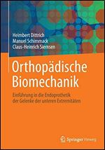 Orthopadische Biomechanik: Einfuhrung in die Endoprothetik der Gelenke der unteren Extremitaten (German Edition) [German]