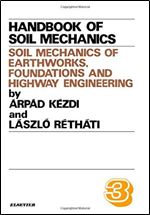 Soil Mechanics of Earthworks, Foundations and Highway Engineering, Volume Volume 3: (Handbook of Soil Mechanics)