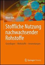 Stoffliche Nutzung nachwachsender Rohstoffe: Grundlagen - Werkstoffe - Anwendungen (German Edition) [German]