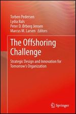 The Offshoring Challenge: Strategic Design and Innovation for Tomorrows Organization