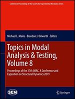 Topics in Modal Analysis & Testing, Volume 8: Proceedings of the 37th IMAC, A Conference and Exposition on Structural Dynamics 2019