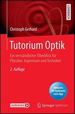 Tutorium Optik: Ein verstandlicher Uberblick fur Physiker, Ingenieure und Techniker (German Edition)
