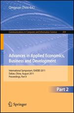 Advances in Applied Economics, Business and Development: International Symposium, ISAEBD 2011, Dalian, China, August 6-7, 2011, Proceedings, Part II ... in Computer and Information Science)