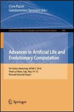 Advances in Artificial Life and Evolutionary Computation: 9th Italian Workshop, WIVACE 2014, Vietri sul Mare, Italy, May 14-15, Revised Selected ... in Computer and Information Science)