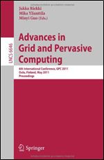 Advances in Grid and Pervasive Computing: 6th International Conference, GPC 2011, Oulu, Finland, May 11-13, 2011. Proceedings (Lecture Notes in ... Computer Science and General Issues)