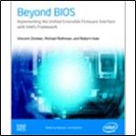 Beyond Bios: Implementing the Unified Extensible Firmware Interface with Intels Framework