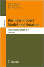 Business Process Model and Notation: Third International Workshop, BPMN 2011, Lucerne, Switzerland, November 21-22, 2011. Proce