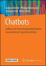 Chatbots: Aufbau und Anwendungsmoglichkeiten von autonomen Sprachassistenten [German]